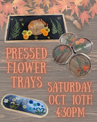 10/10/26 - Saturday 4:30pm - Pressed Flower Resin Trays- 🍂NEW FALL OPTIONS🎃