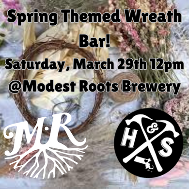 3/29/25 - Saturday- 12pm - Spring Wreath-Building Bar @ MODEST ROOTS BREWERY