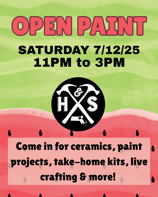 7/12/25 - Saturday - 11-3pm - OPEN PAINT