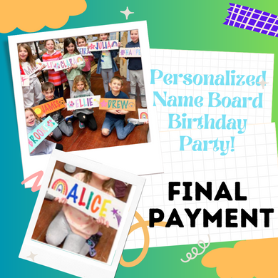 Final Payment - Kid's Birthday - Personalized Name Boards