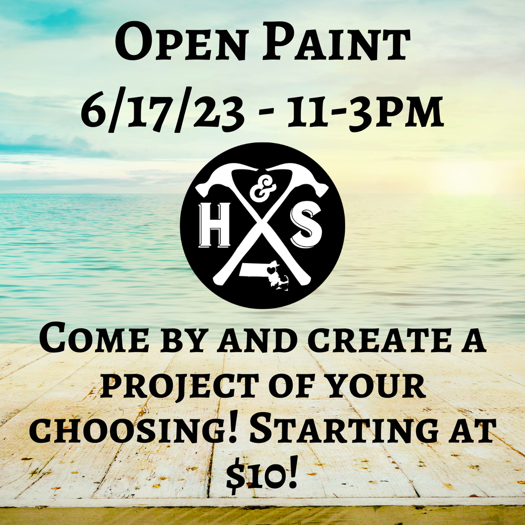 6/17/23 - Saturday- 11-3pm - OPEN PAINT, YOUR CHOICE starting at $10