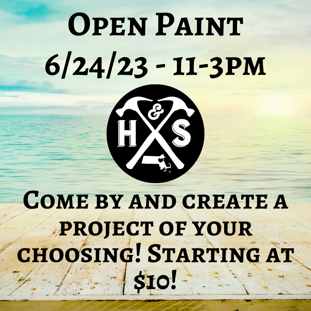 6/24/23 - Saturday- 11-3pm - OPEN PAINT, YOUR CHOICE starting at $10