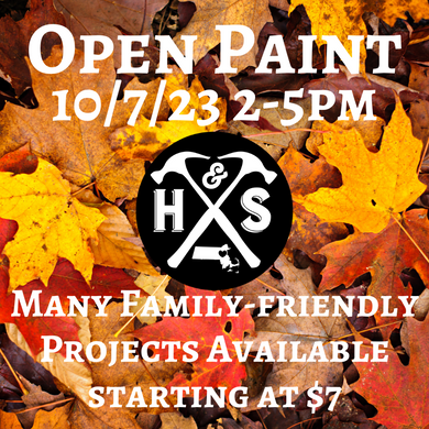 10/7/23 - Saturday- 2-5pm - OPEN PAINT, YOUR CHOICE starting at $7