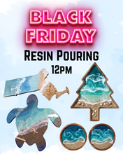 11/27/26 - BLACK FRIDAY- 12pm - Resin Pouring Workshop