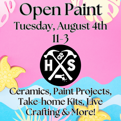 8/4/26 - Tuesday- 11-3pm - OPEN PAINT
