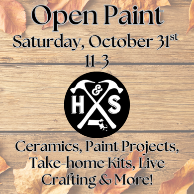 10/31/26 - Saturday - 11-3pm - OPEN PAINT