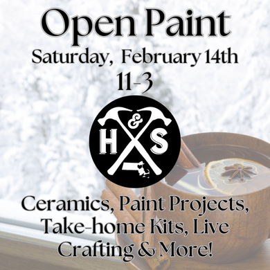 2/14/26 - Saturday - 11-3pm - OPEN PAINT