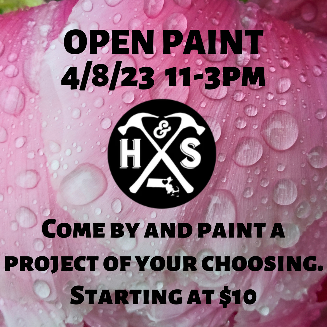 4/8/23 - Saturday - 11-3pm - OPEN PAINT, YOUR CHOICE starting at $10
